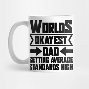 Father's Day Gift World's Okayest Dad Setting Average Standards High Mug